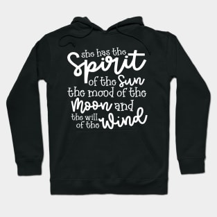 She Has The Spirit of The Sun The Mood Of The Moon and The Will of The Wind Hoodie
